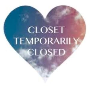 Closet is closed until further notice